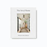 The Art of Home: A Designer Guide to Creating an Elevated Yet Approachable Home