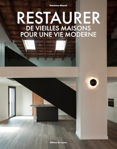 Restaurer des vieilles maisons pour une vie moderne