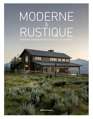 Moderne et rustique - Variations contemporaines sur un style intemporel