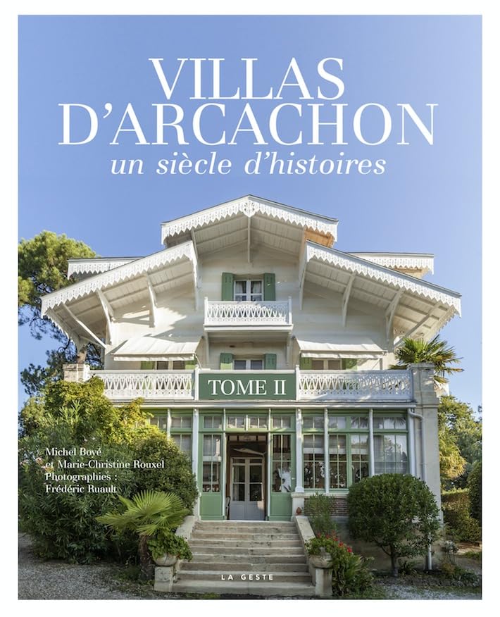Les villas d Les villas d'Arcachon - Un siècle d'hsitoires (Tome II)