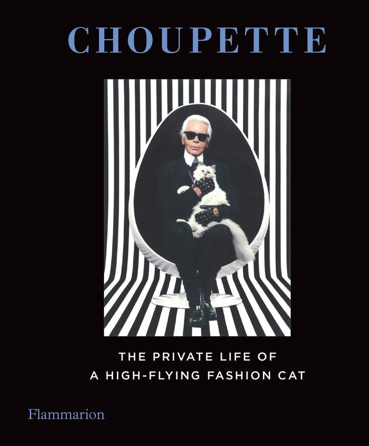 Choupette: The Private Life of a High-Flying Fashion Cat Choupette: The Private Life of a High-Flying Fashion Cat