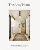 The Art of Home: A Designer Guide to Creating an Elevated Yet Approachable Home