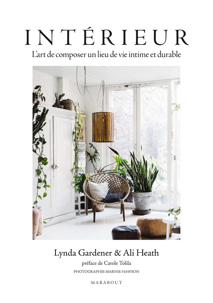 Intérieur: L'art de composer un lieu de vie intime et durable