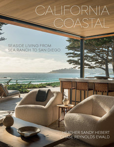 California Coastal: Seaside Living from Sea Ranch to San Diego California Coastal: Seaside Living from Sea Ranch to San Diego