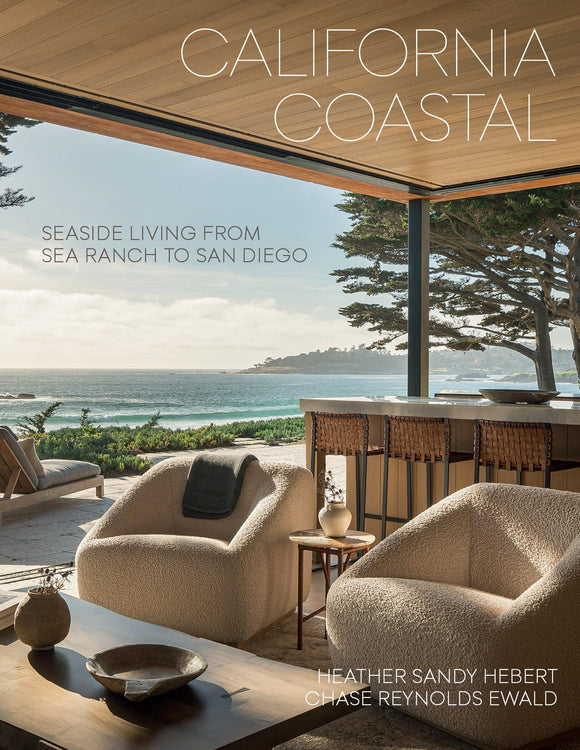 California Coastal: Seaside Living from Sea Ranch to San Diego