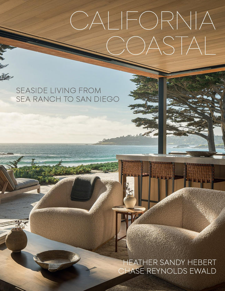 California Coastal: Seaside Living from Sea Ranch to San Diego