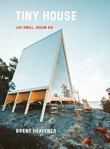 The Tiny House: Live Small, Dream Big