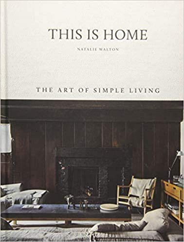This Is Home The Art of Simple Living Hardcover 5 April 2018