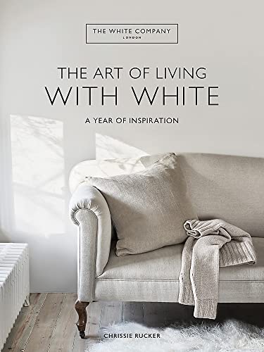 The White Company The Art of Living with White: A Year of Inspiration