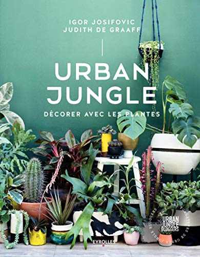 Urban Jungle: Décorer avec les plantes Urban Jungle: Décorer avec les plantes