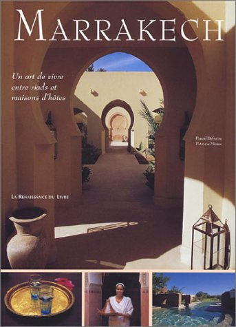 Marrakech : Un art de vivre entre riads et maisons d Marrakech : Un art de vivre entre riads et maisons d'hôtes