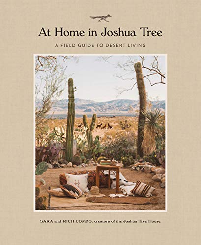 At Home in Joshua Tree: A Field Guide to Desert Living At Home in Joshua Tree: A Field Guide to Desert Living