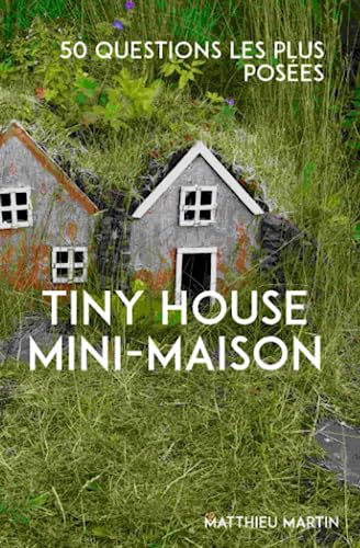 Tiny House Mini Maison - les 50 questions les plus posées