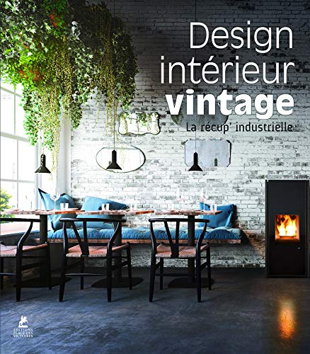Design intérieur Vintage - La récup' industrielle