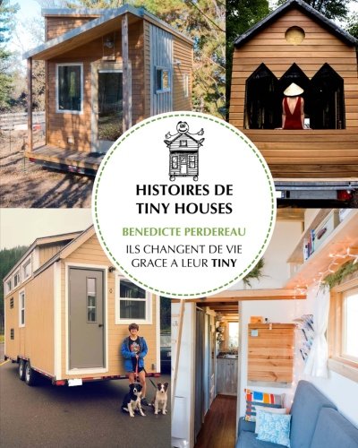 Histoires de Tiny Houses: Ils changent de vie grâce à leur Tiny