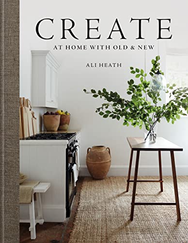 Create: At Home with Old & New Create: At Home with Old & New