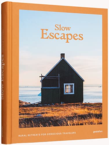 Slow escapes : Rural retreats for conscious travelers