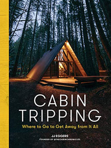 Cabin Escapes: Where to Go to Get Away from It All