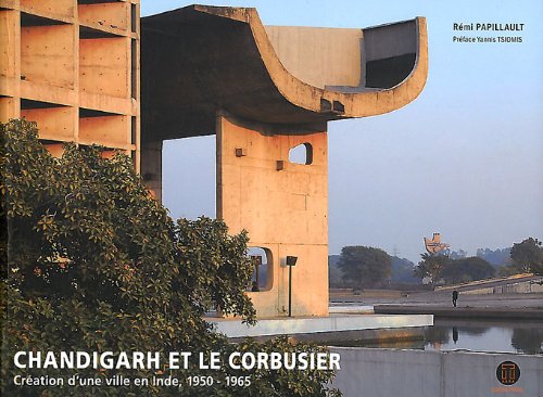 Chandigarh et Le Corbusier : Création d'une ville en Inde 1950-1965
