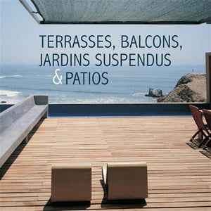 Terrasses, balcons, jardins suspendus & patios