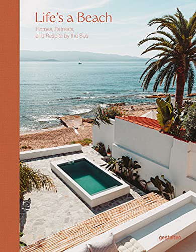 Life's a Beach: Homes, Retreats, and Vacations by the Sea