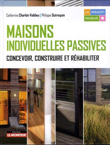 Maisons individuelles passives: Concevoir, construire et réhabiliter