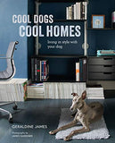 Cool Dogs, Cool Homes : Living in style with your dog