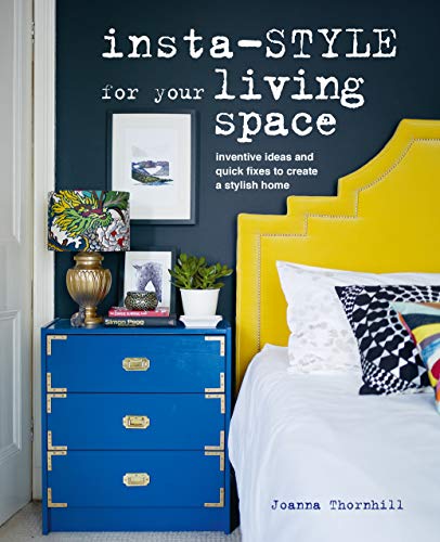 Insta-style for Your Living Space: Inventive ideas and quick fixes to create a stylish home Insta-style for Your Living Space: Inventive ideas and quick fixes to create a stylish home