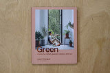 Green: Plants for Small Spaces, Indoors and Out