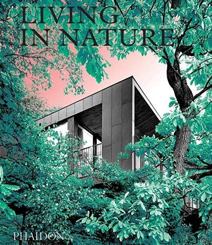 Living in nature: Contemporary houses in the natural world