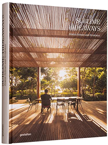 Sublime hideaways : Remote retreats and residences Sublime hideaways : Remote retreats and residences