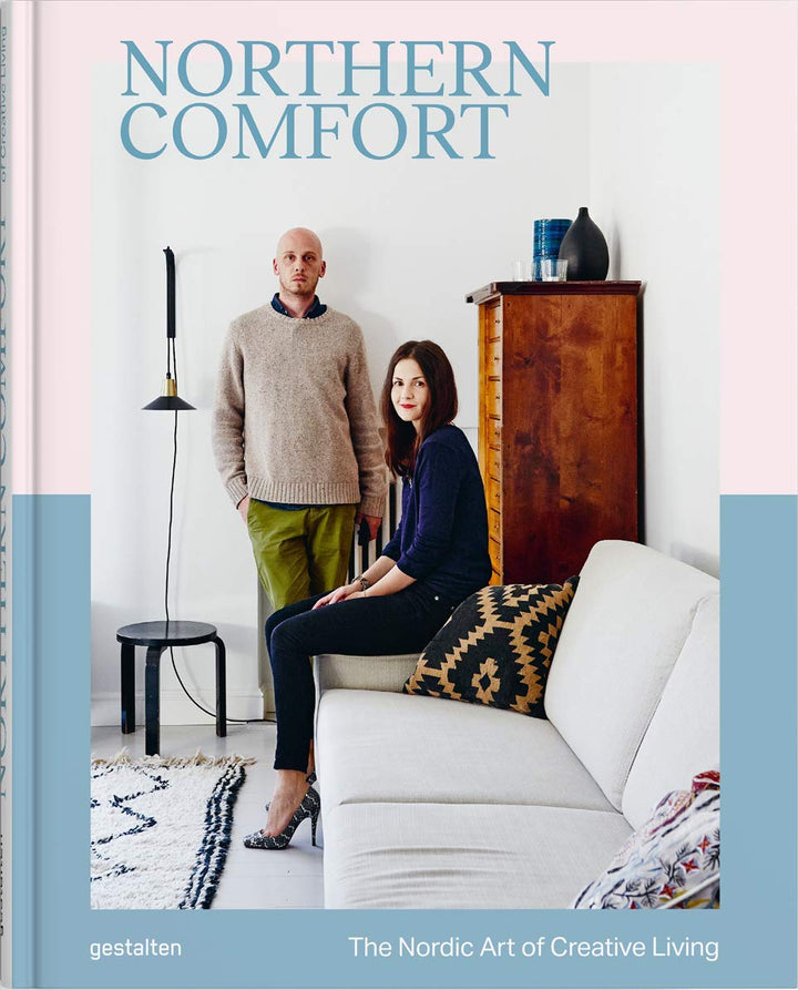 Northern Comfort : The Nordic Art of Creative Living Northern Comfort : The Nordic Art of Creative Living