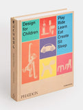 Design for Children : Play, Ride, Learn, Eat, Create, Sit, Sleep