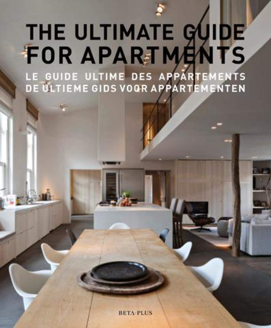 The ultimate guide for apartments: Le guide ultime des appartements - De ultieme gids voor appartementen The ultimate guide for apartments: Le guide ultime des appartements - De ultieme gids voor appartementen