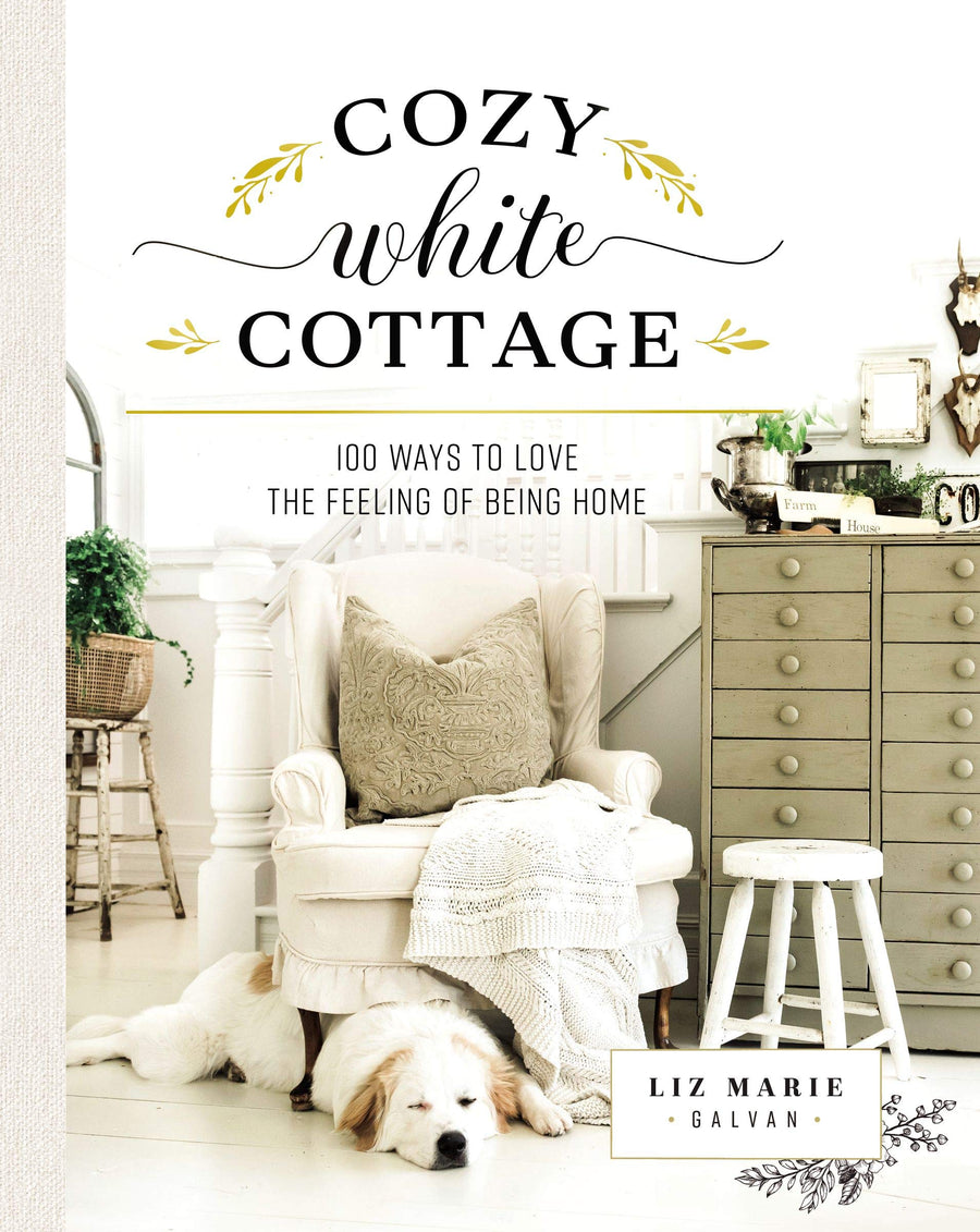 Cozy White Cottage: 100 Ways to Love the Feeling of Being Home Cozy White Cottage: 100 Ways to Love the Feeling of Being Home