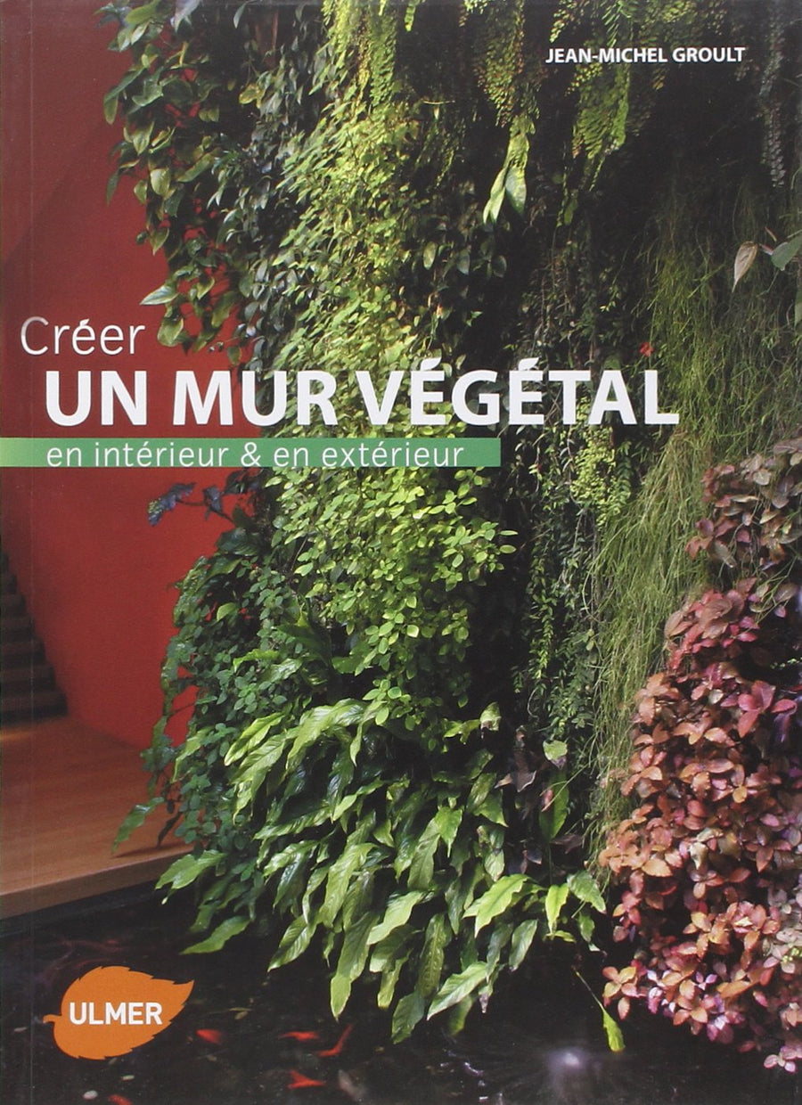 Créer un mur végétal en intérieur et en extérieur Créer un mur végétal en intérieur et en extérieur
