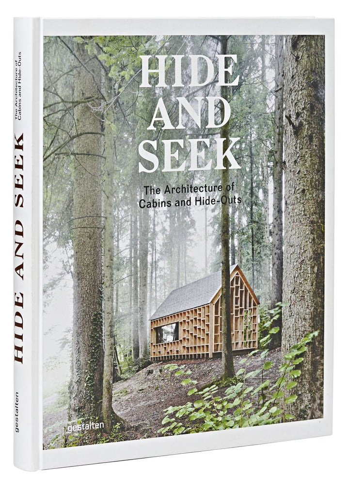 Hide and Seek: The Architecture of Cabins and Hide-Outs Hide and Seek: The Architecture of Cabins and Hide-Outs