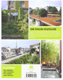 Une maison végétalisée : Murs et toits végétaux, jardins intérieurs et suspendus...