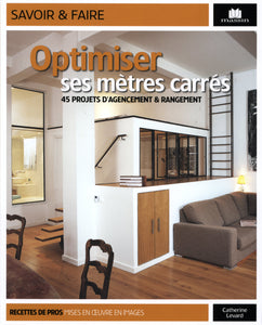 Optimiser ses mètres carrés : 45 projets d Optimiser ses mètres carrés : 45 projets d'agencement & rangement
