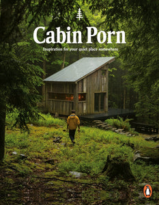 Cabin Porn: Inspiration for Your Quiet Place Somewhere Cabin Porn: Inspiration for Your Quiet Place Somewhere